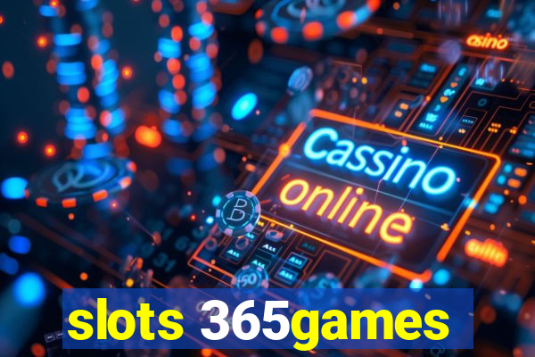 slots 365games